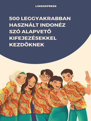 cover image of 500 Leggyakrabban Használt Indonéz Szó Alapvető Kifejezésekkel Kezdőknek